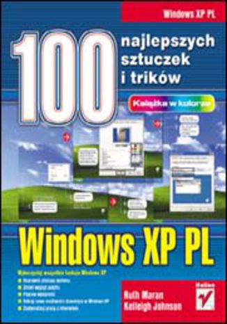 Windows XP PL. 100 najlepszych sztuczek i trików Ruth Maran, Kelleigh Johnson - okladka książki