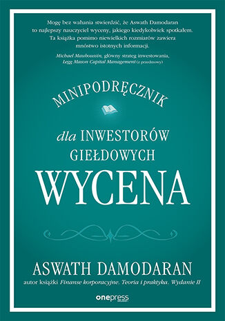 Wycena. Minipodręcznik dla inwestorów giełdowych Aswath Damodaran - okladka książki