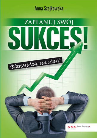 Zaplanuj swój sukces! Biznesplan na start Anna Szajkowska - okladka książki
