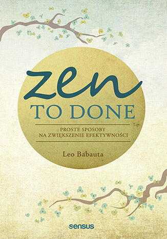 Zen To Done. Proste sposoby na zwiększenie efektywności Leo Babauta - okladka książki