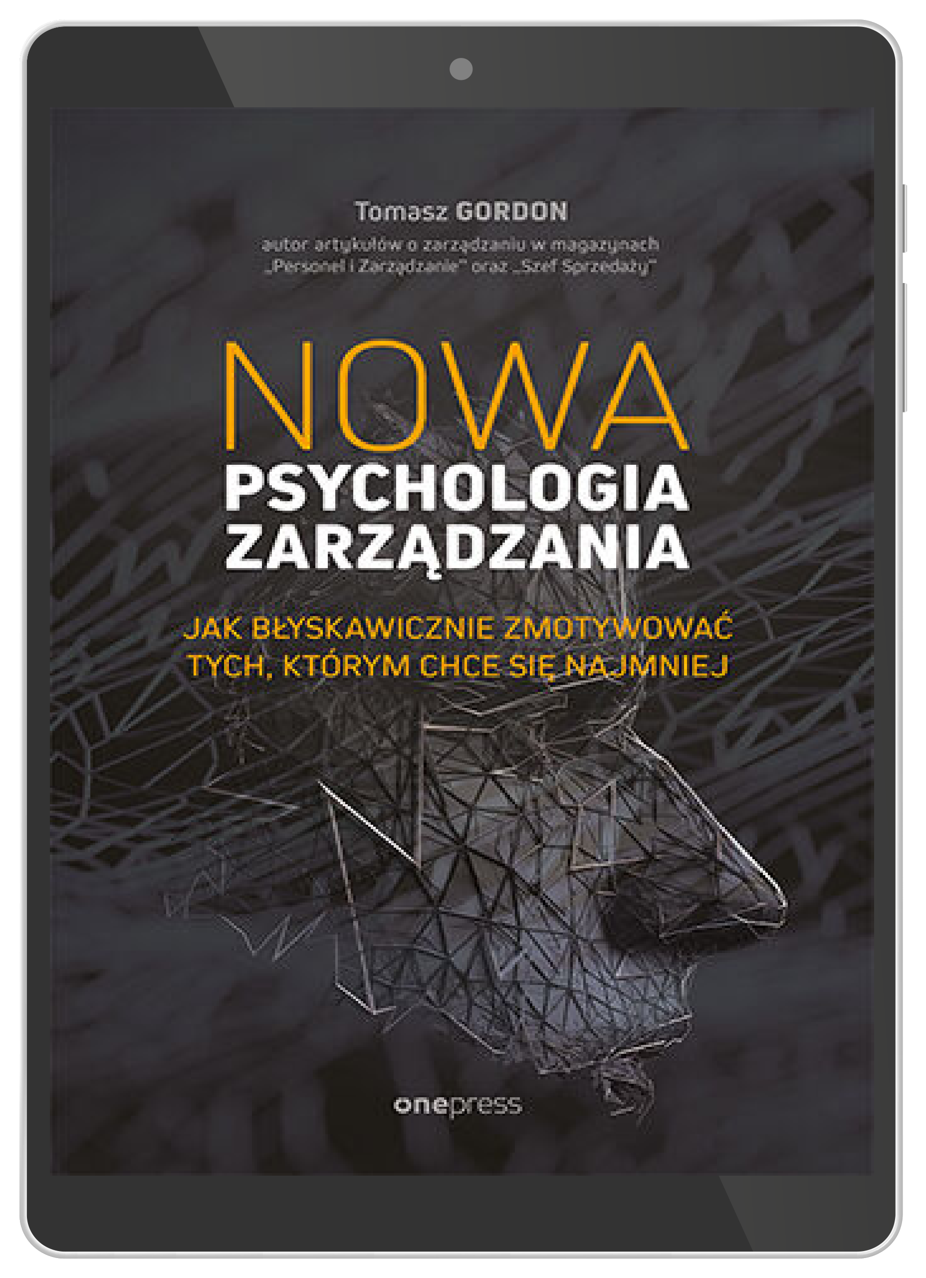 Nowa psychologia zarządzania. Jak błyskawicznie zmotywować tych, którym chce się najmniej