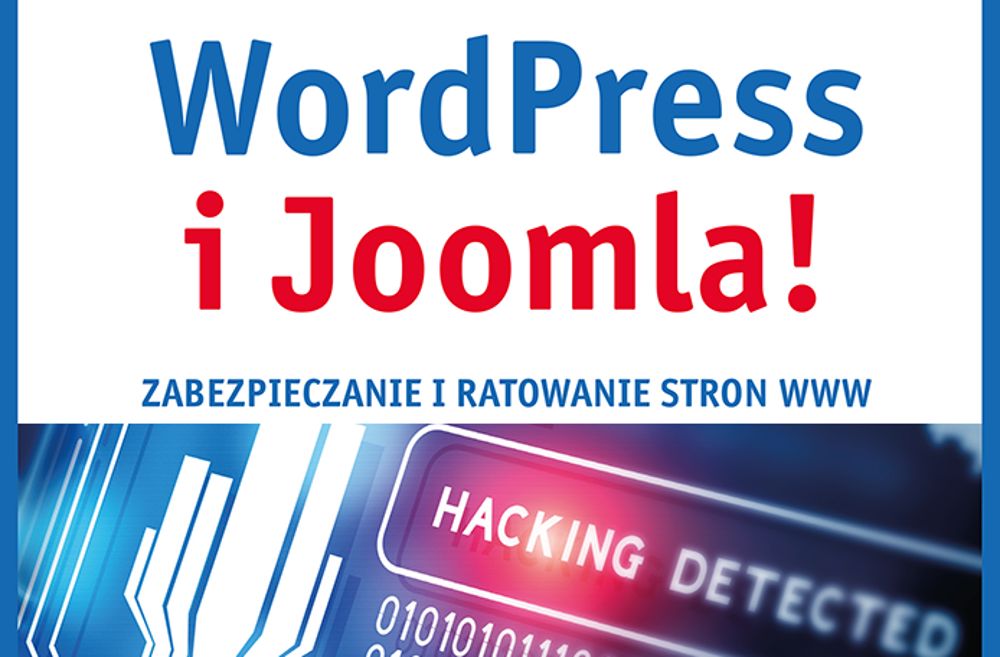 "WordPress i Joomla! Zabezpieczanie i ratowanie stron WWW" [PROGRAMISTA RECENZUJE]