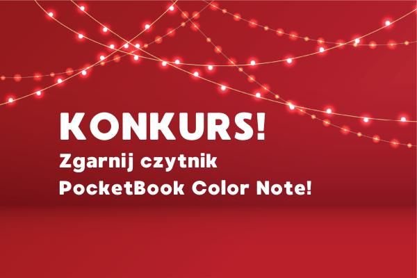 KONKURS! Zrób sobie prezent na Święta - zgarnij PocketBook Color Note!