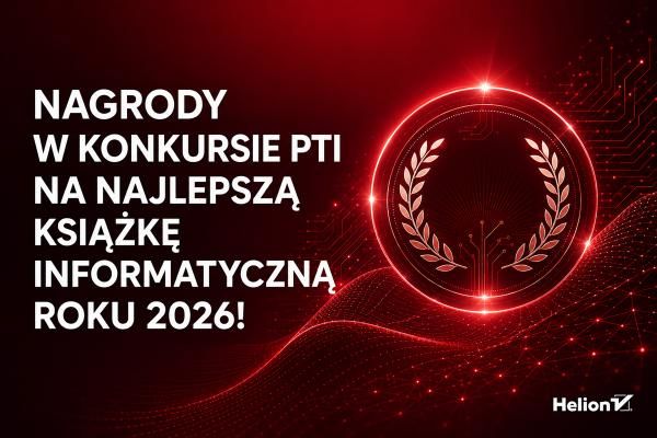 KOLEJNY ROK, KOLEJNE REKORDY. Znamy wyniki konkursu PTI na Najlepszą Książkę Informatyczną 2026!