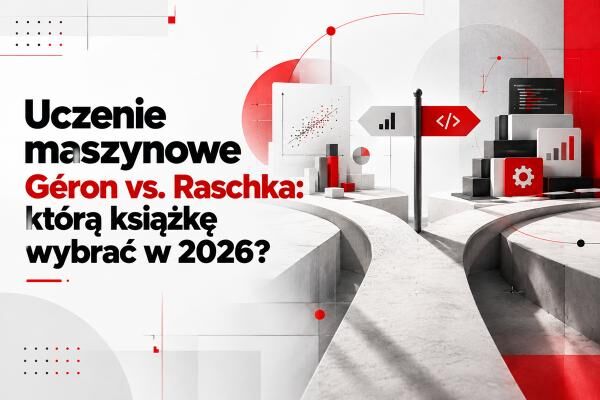 Uczenie maszynowe - Géron vs. Raschka: którą książkę wybrać w 2026?