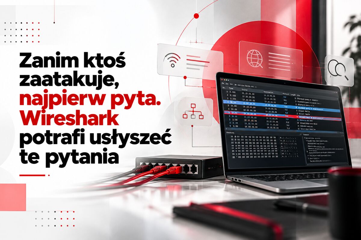 Zanim ktoś zaatakuje, najpierw pyta. Wireshark potrafi usłyszeć te pytania