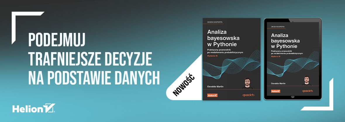 Analiza bayesowska w Pythonie. Praktyczny przewodnik po modelowaniu probabilistycznym. Wydanie III