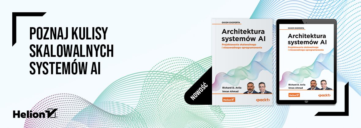 Architektura systemów AI. Projektowanie skalowalnego i niezawodnego oprogramowania