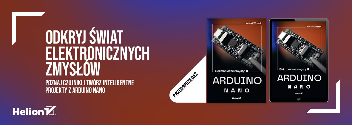 Arduino Nano. Elektroniczne zmysły