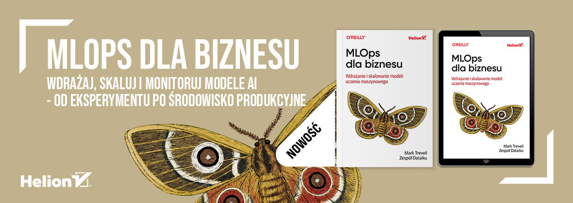 MLOps dla biznesu. Wdrażanie i skalowanie modeli uczenia maszynowego