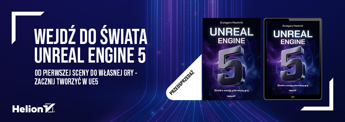 Unreal Engine 5. Stwórz swoją pierwszą grę
