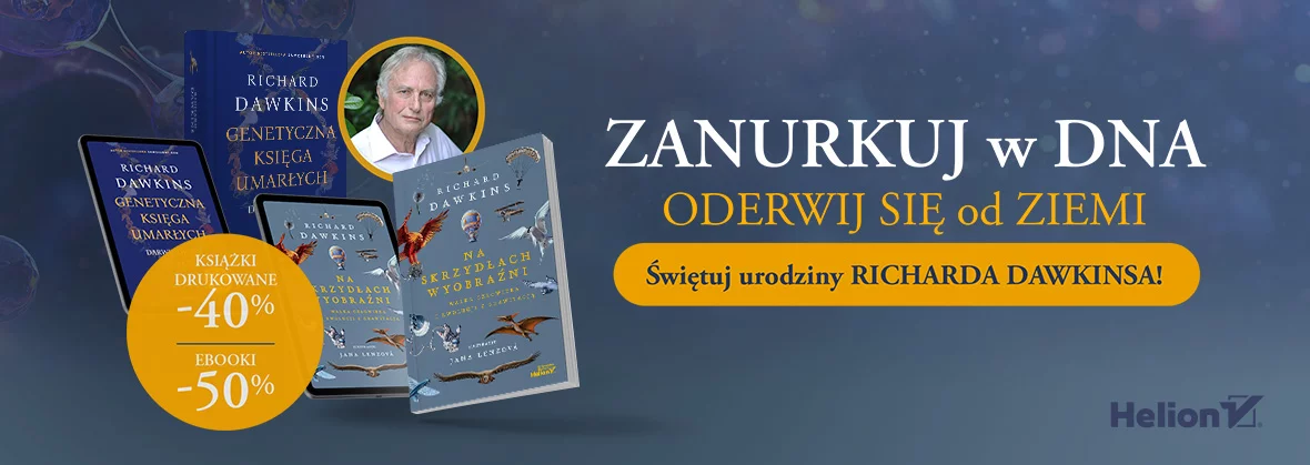 Zanurkuj w DNA. Oderwij się od ziemi. Świętuj urodziny Richarda Dawkinsa! Książki drukowane -40% | Ebooki -50%
