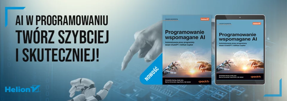 Programowanie wspomagane AI. Automatyzacja pracy programisty dzięki ChatGPT i GitHub Copilot