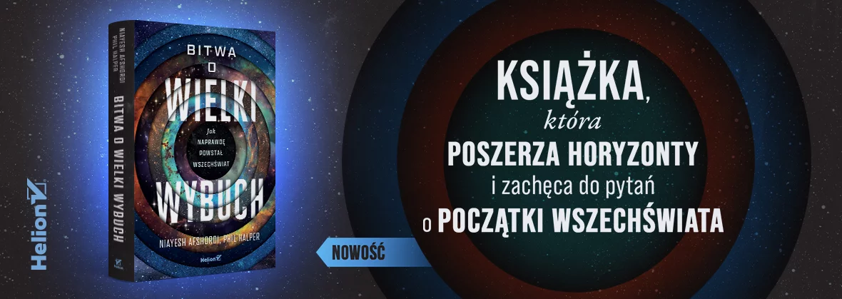 Bitwa o Wielki Wybuch. Jak naprawdę powstał Wszechświat