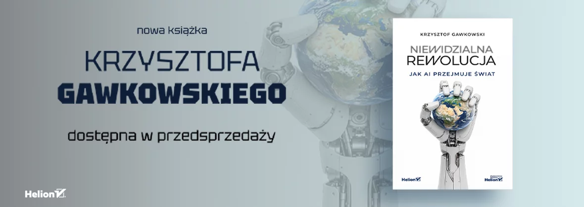 Niewidzialna rewolucja. Jak AI przejmuje świat - Krzysztof Gawkowski
