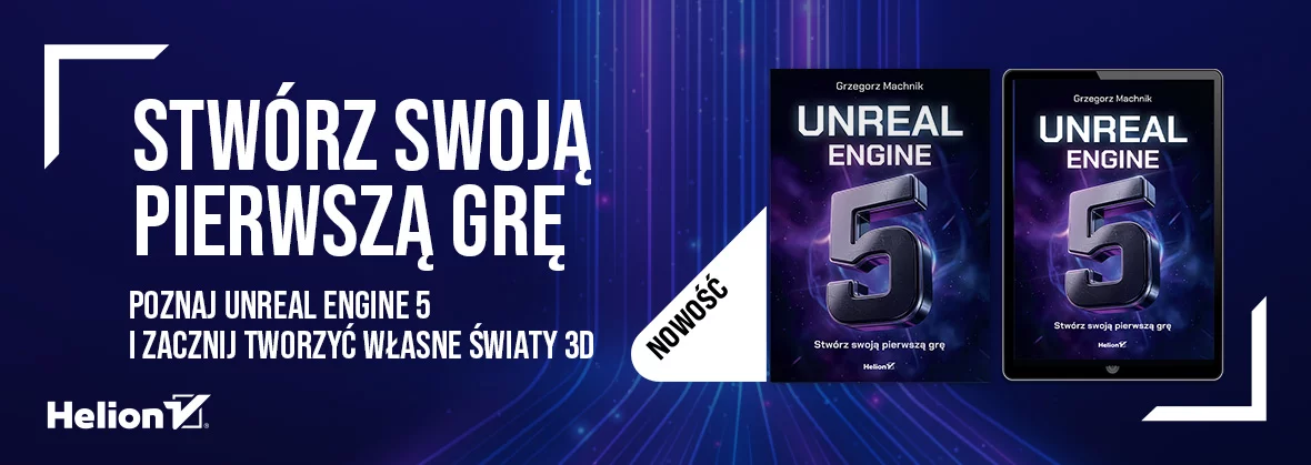 Unreal Engine 5. Stwórz swoją pierwszą grę