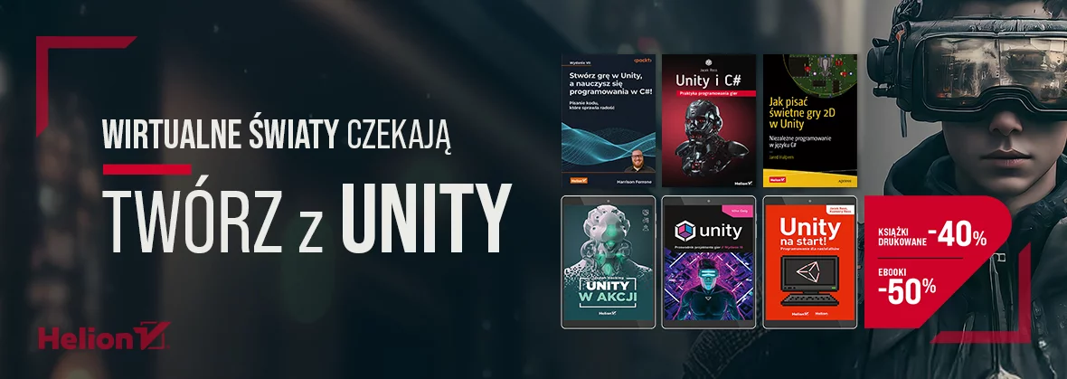 Wirtualne światy czekają - twórz z Unity [Książki drukowane -40%| Ebooki -50%]