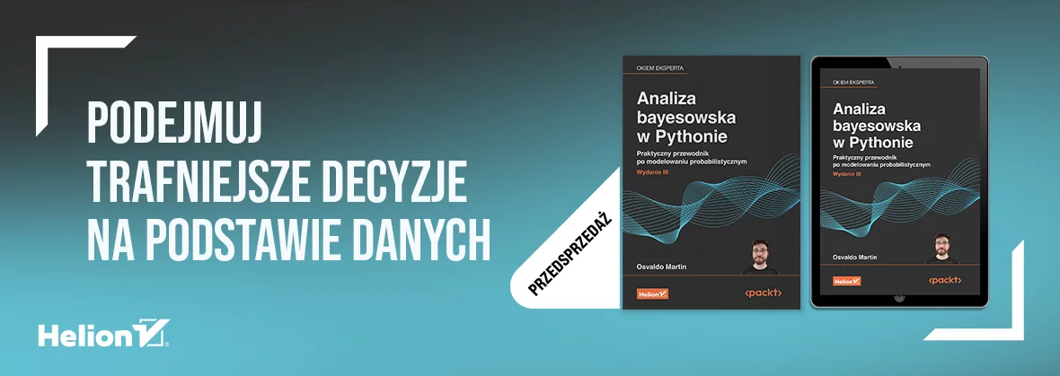 Analiza bayesowska w Pythonie. Praktyczny przewodnik po modelowaniu probabilistycznym. Wydanie III