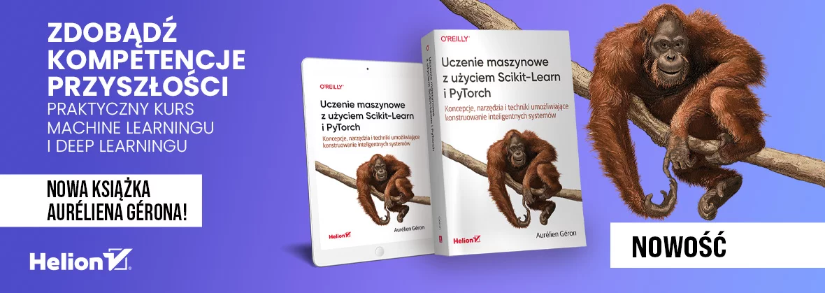 Uczenie maszynowe z użyciem Scikit-Learn i PyTorch. Koncepcje, narzędzia i techniki umożliwiające konstruowanie inteligentnych systemów