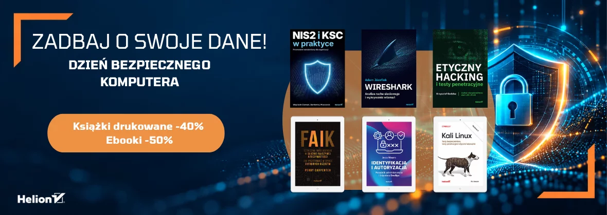 Zadbaj o swoje dane! [Książki drukowane -40%| Ebooki -50%] DZIEŃ BEZPIECZNEGO KOMPUTERA
