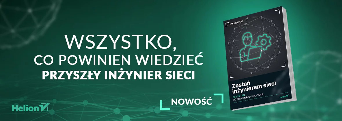Zostań inżynierem sieci, 100 pytań do przyszłego sieciowca, cisco, certyfikat, certyfikaty, adam józefiok
