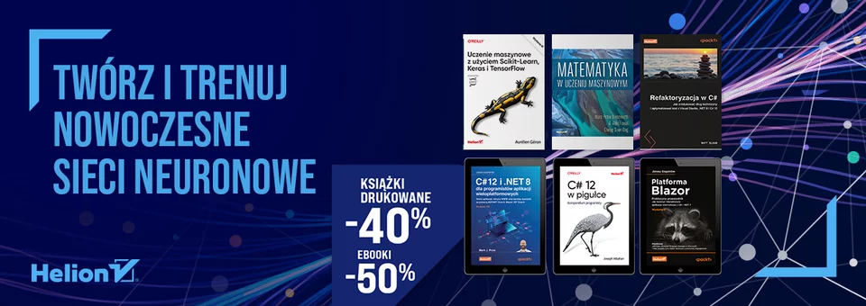 Twórz i trenuj nowoczesne sieci neuronowe [Książki drukowane -40% | Ebooki -50%]