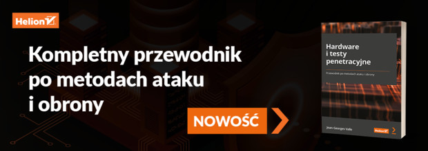Hardware i testy penetracyjne. Przewodnik po metodach ataku i obrony
