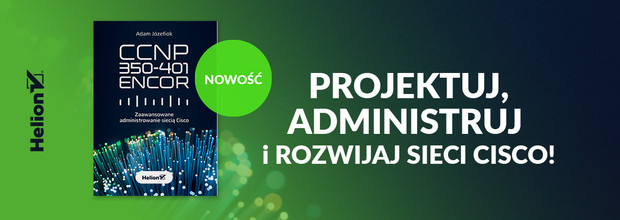 CCNP 350-401 ENCOR. Zaawansowane administrowanie sieci� Cisco