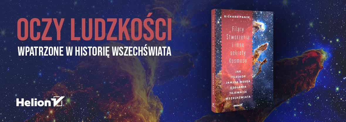 Filary Stworzenia i inne sekrety Kosmosu. Jak Teleskop Jamesa Webba odsłania tajemnice Wszechświata