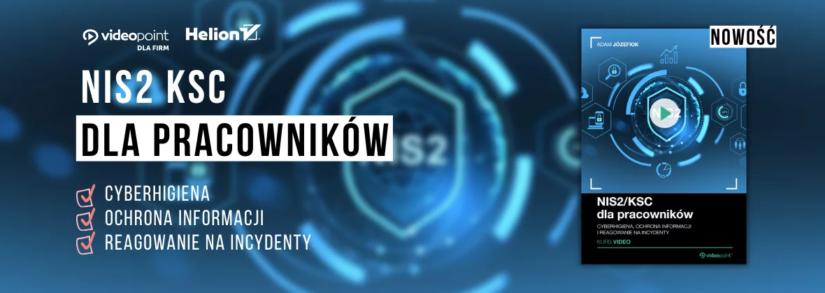 NIS2/KSC dla pracowników. Kurs video. Cyberhigiena, ochrona informacji i reagowanie na incydenty