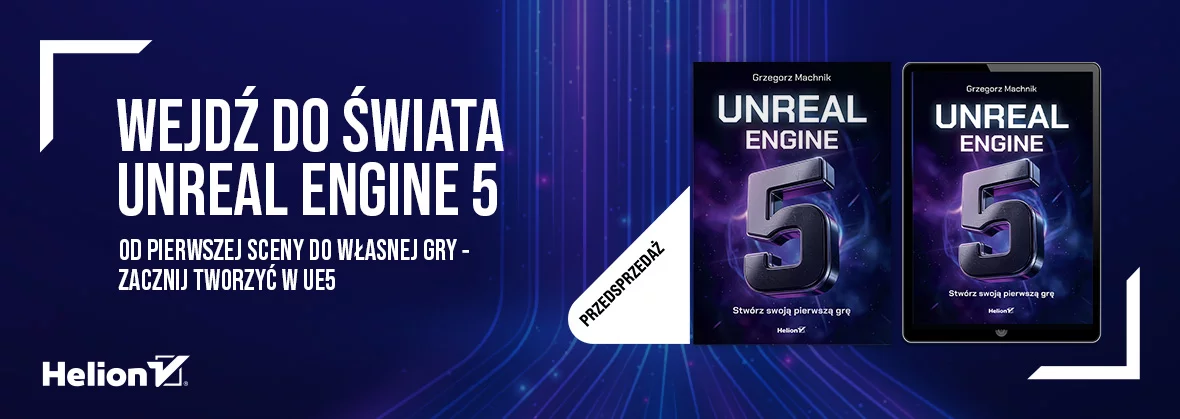 Unreal Engine 5. Stwórz swoją pierwszą grę
