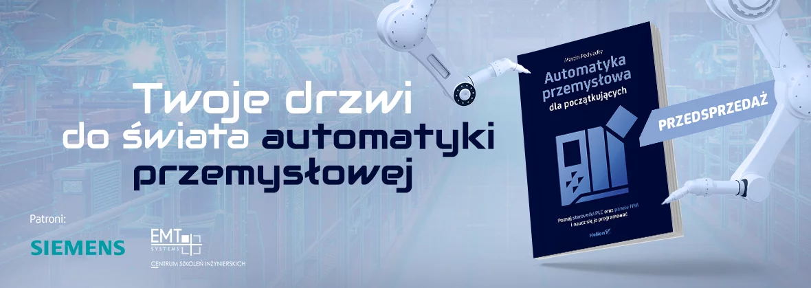 Automatyka przemysłowa dla początkujących. Poznaj sterowniki PLC oraz panele HMI i naucz się je programować