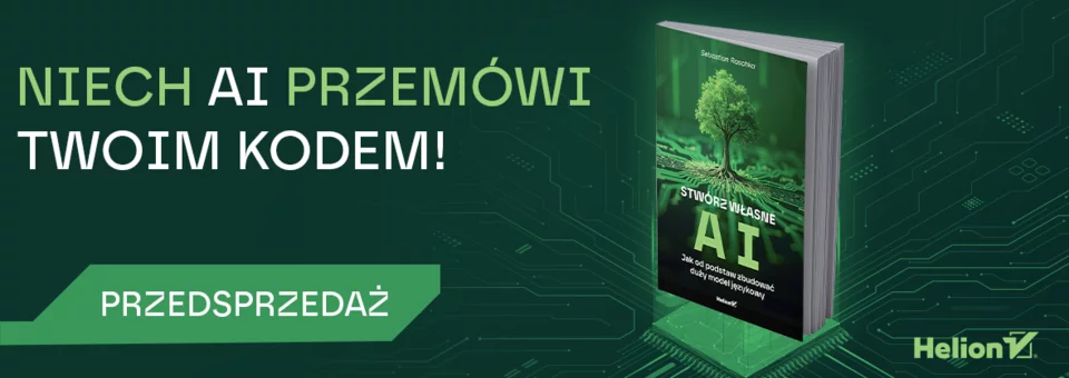 Stwórz własne AI, Jak od podstaw zbudować duży model językowy, sztuczna inteligencja, SI, LLM, uczenie maszynowe