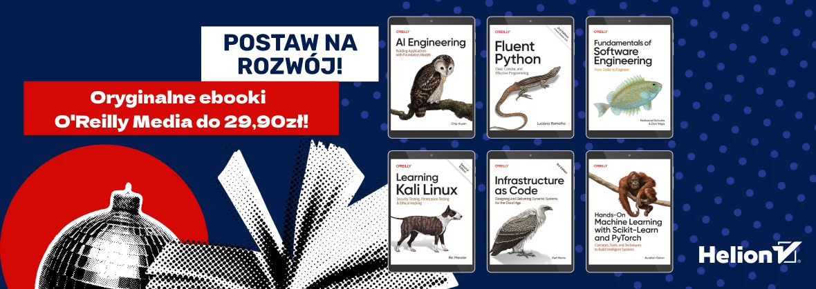 Postaw na rozwój! Oryginalne ebooki O'Reilly Media do 29,90zł!