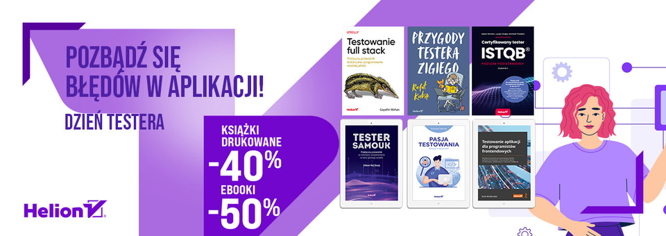 Pozbądź się błędów w aplikacji! DZIEŃ TESTERA [Książki drukowane -40%| Ebooki -50%]