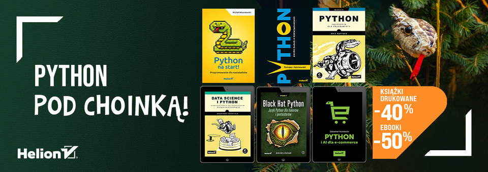 Python pod choinką! [Książki drukowane -40%| Ebooki -50%]