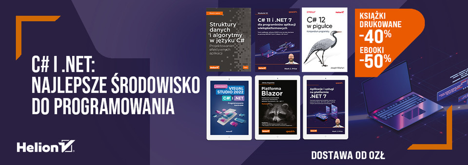 C# i .NET: najlepsze środowisko do programowania [Książki drukowane -40%| Ebooki -50%]