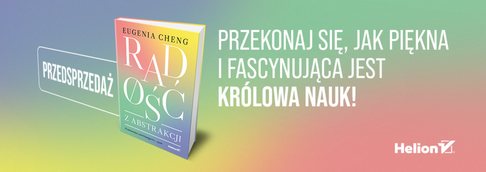 Radość z abstrakcji. O matematyce, teorii kategorii i... życiu