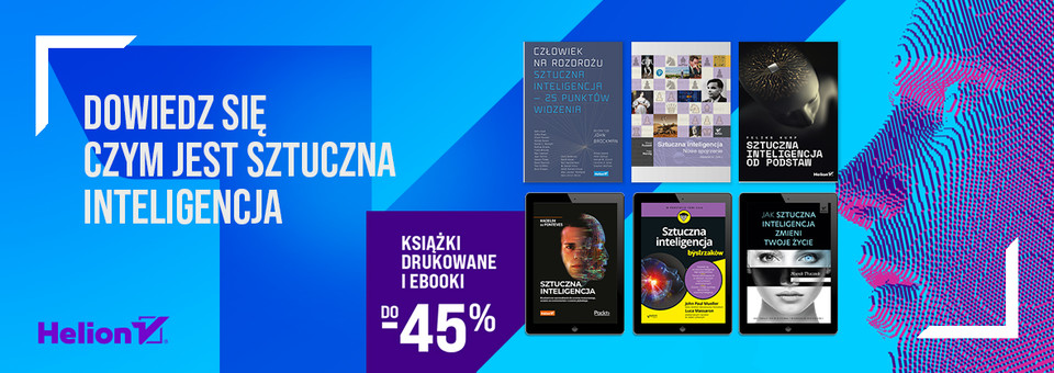 Dowiedz się czym jest sztuczna inteligencja [Książki drukowane i ebooki do -45%]