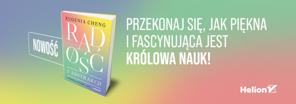 Radość z abstrakcji. O matematyce, teorii kategorii i... życiu