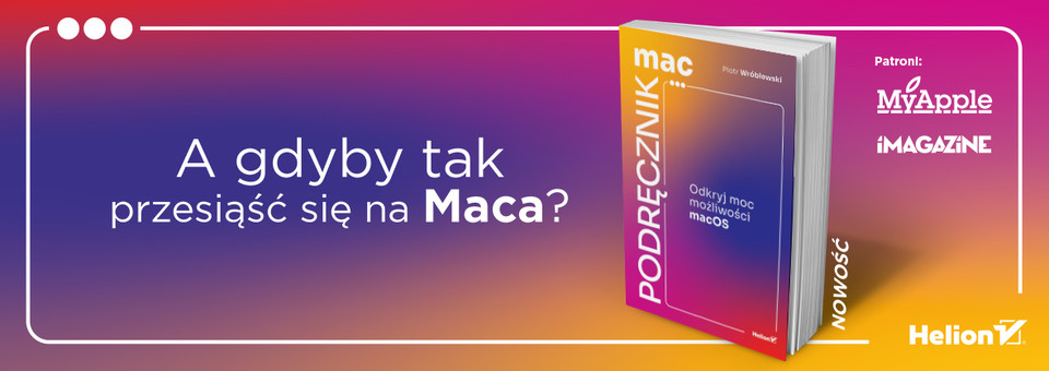 MacPodręcznik, Odkryj moc możliwości macOS, apple, applesilicon, procesor m, iphone, ipad, macintosh, mac, latop, stacja robocza