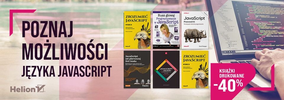 Poznaj możliwości języka JavaScript [Książki drukowane -40%]