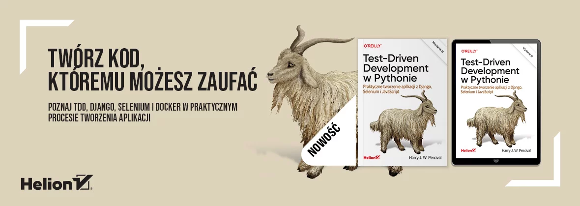 Test-Driven Development w Pythonie. Praktyczne tworzenie aplikacji z Django, Selenium i JavaScript. Wydanie III
