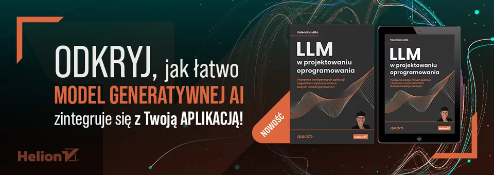 LLM w projektowaniu oprogramowania. Tworzenie inteligentnych aplikacji i agentów z wykorzystaniem dużych modeli językowych