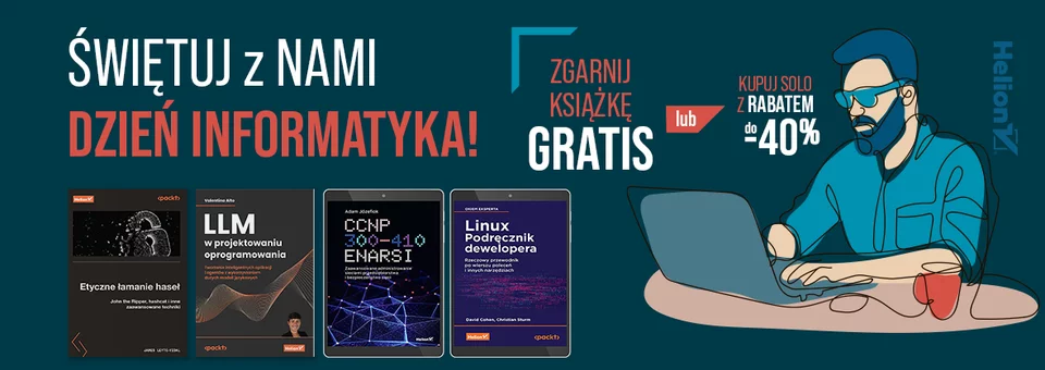 Świętuj z nami Dzień Informatyka! [Zgarnij książkę GRATIS lub kupuj solo z rabatem do -40%]