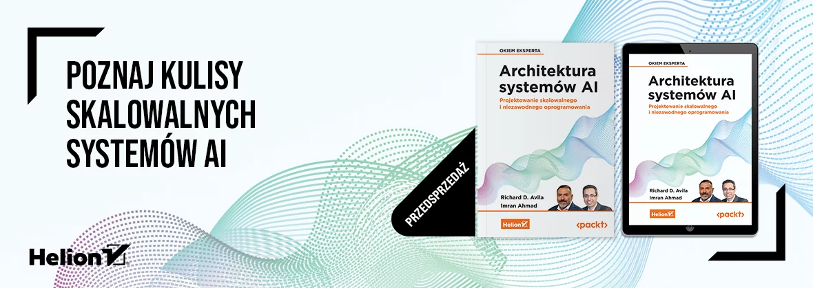 Architektura systemów AI. Projektowanie skalowalnego i niezawodnego oprogramowania