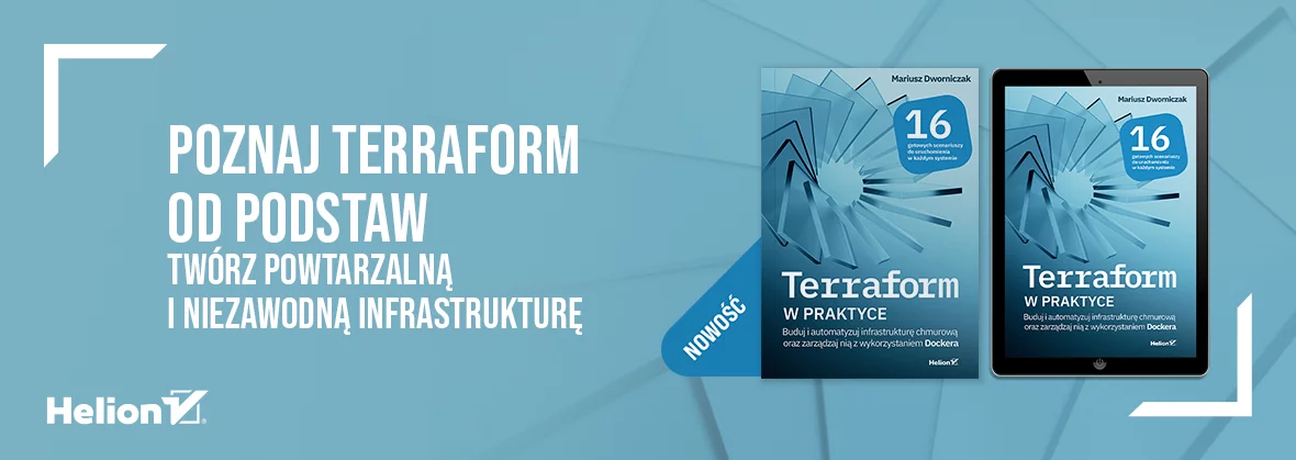 Terraform w praktyce. Buduj i automatyzuj infrastrukturę chmurową oraz zarządzaj nią z wykorzystaniem Dockera
