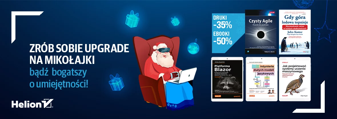 Zrób sobie UPGRADE na Mikołajki! Bądź bogatszy o umiejętności [druki -35%, ebooki -50%]