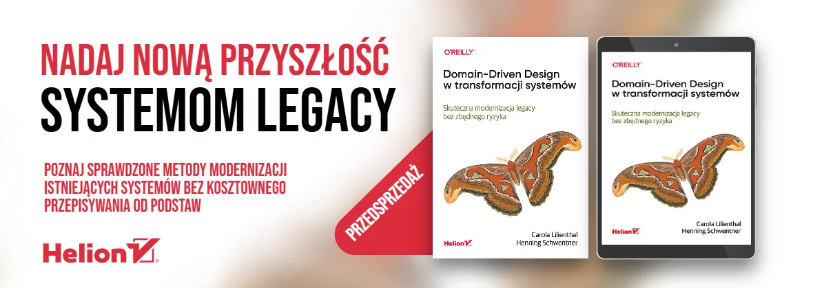 Domain-Driven Design w transformacji systemów. Skuteczna modernizacja legacy bez zbędnego ryzyka