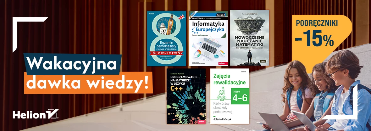Wakacyjna dawka wiedzy! [PODRĘCZNIKI -15%]